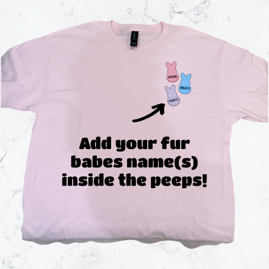 Easter Peeps Fur Mom Pet Name(s) Printed T-Shirt!