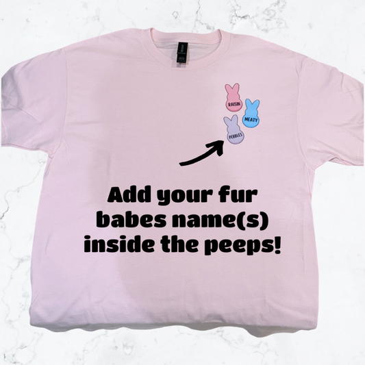 Easter Peeps Fur Mom Pet Name(s) Printed T-Shirt!