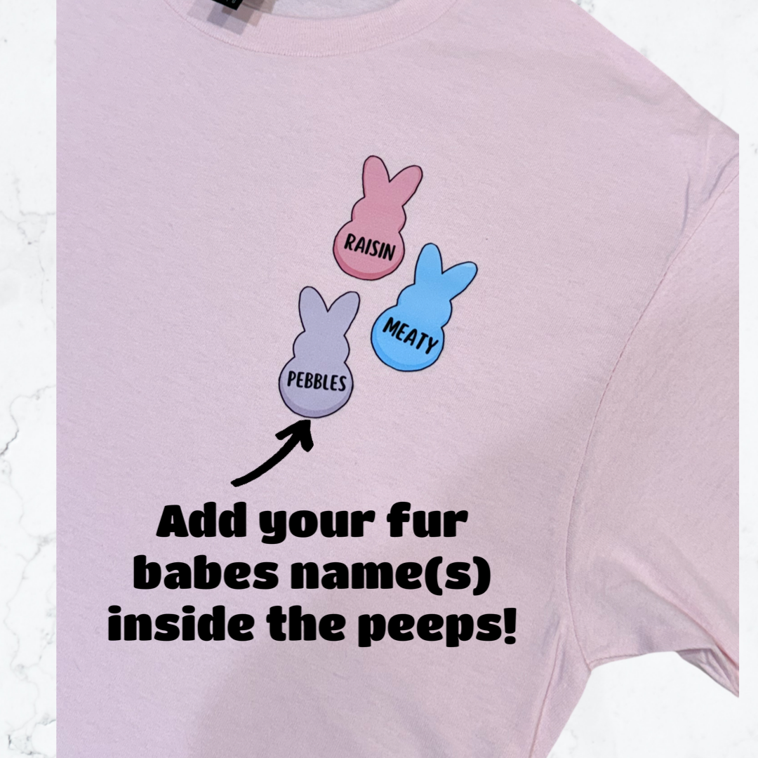 Easter Peeps Fur Mom Pet Name(s) Printed T-Shirt!